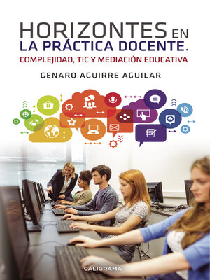 cover image of Horizontes en la práctica docente. Complejidad, TIC y mediación educativa